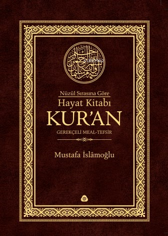 Nüzûl Sırasına Göre Hayat Kitabı Kur'an; Gerekçeli Meal