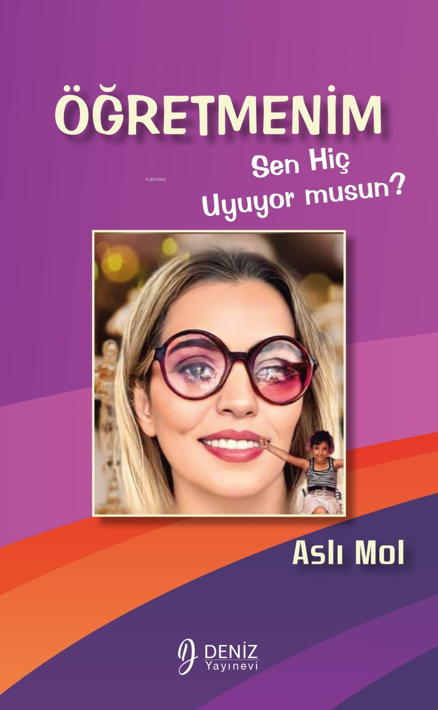  Öğretmenim Sen Hiç Uyuyor Musun | Aslı Mol | Sezai Özden | Samet Tekin | Deniz Yayınevi | 9786259470290 | 