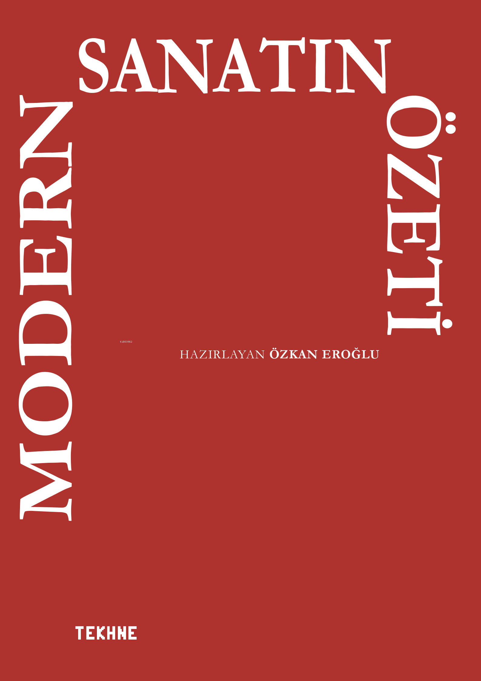  Modern Sanatın Özeti | Özkan Eroğlu | Tekhne Yayınları | 9786256240186 | 