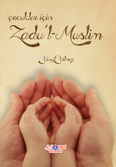  Çocuklar İçin ZaduL Muslim | Çocuklar İçin ZaduL Muslim | Yusuf Yılmaz | Nebevi Hayat Yayınları | 9786055089078 