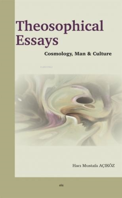 Theosophical Essays;Cosmolohy, Man and Culture