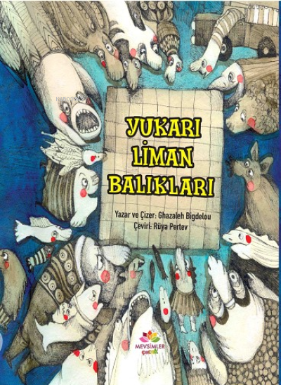  Yukarı Liman Balıkları | Ghazaleh Bigdelou | Rüya Pertev | Mevsimler Kitap | 9786057934994 | 