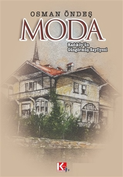  Kadıköyün Güngörmüş Sayfiyesi Moda | Kadıköyün Güngörmüş Sayfiyesi Moda | Osman Öndeş | Kİletişim Yayınları | 9786056710254 
