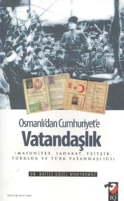 Osmanlı'dan Cumhuriyet'e Vatandaşlık;Masumiyet, Sadakat, Eşitlik, Türklük ve Türk vatandaşlığı