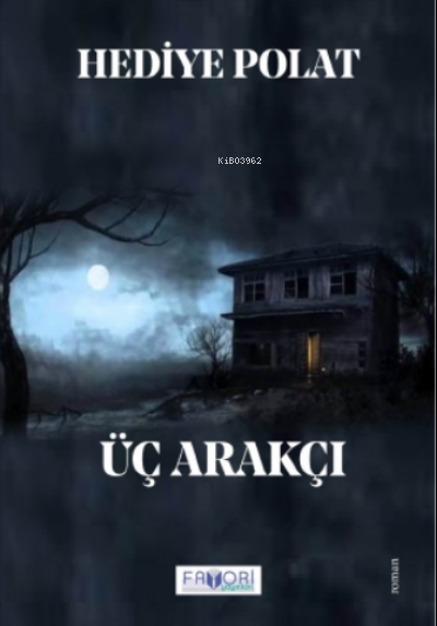  Üç Arakçı | Üç Arakçı | Hediye Polat | Favori Yayınları | 9786257420280 