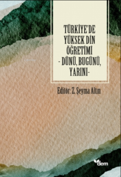 Türkiye'de Yüksek Din Öğretimi ;Dünü, Bugünü, Yarını