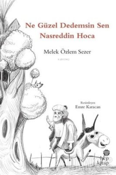  Ne Güzel Dedemsin Sen Nasreddin Hoca | Melek Özlem Sezer | Hep Kitap | 9786051923604 | 