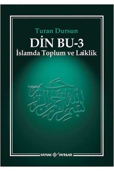  Din Bu 3 İslamda Toplum ve Laiklik | Din Bu 3 İslamda Toplum ve Laiklik | Turan Dursun | Kaynak Yayınları | 9786056921773 
