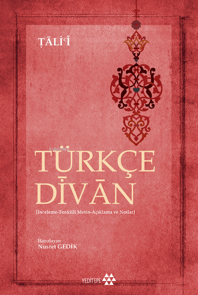 Türkçe Divân ;İnceleme-Tenkitli Metin-Açıklama ve Notlar