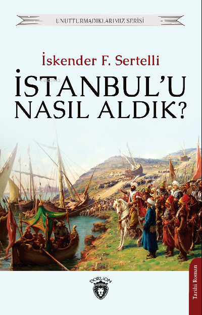 İstanbul’u Nasıl Aldık?