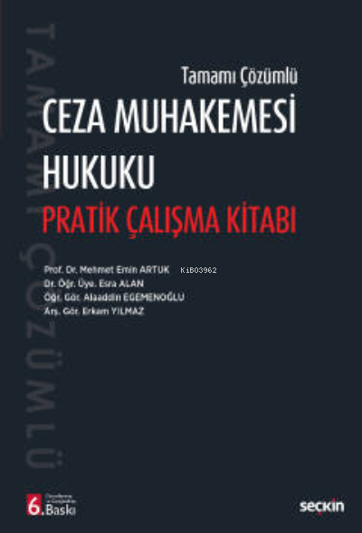  Tamamı ÇözümlüCeza Muhakemesi Hukuku Pratik Çalışma Kitabı | Mehmet Emin Artuk | Alaaddin Egemenoğlu | Esra Alan | Erkam Yılmaz | Seçkin Yayıncılık | 9789750279997 | 