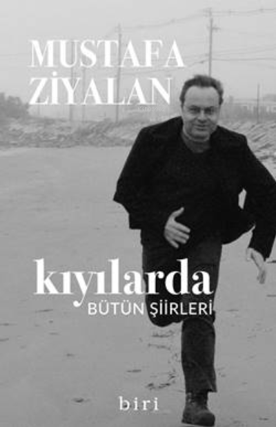  KıyılardaBütün Şiirleri | KıyılardaBütün Şiirleri | Mustafa Ziyalan | Biri Yayıncılık | 9786056723452 
