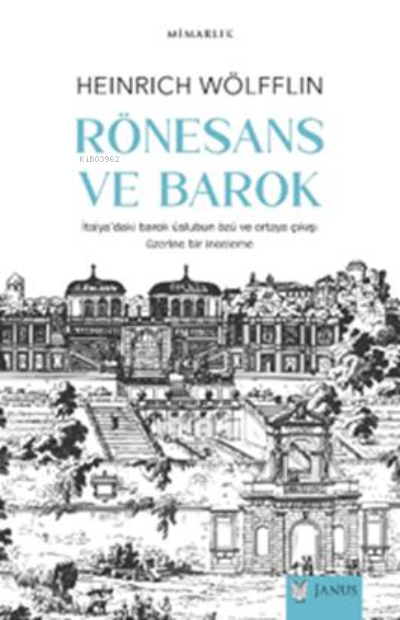  Rönesans Ve Barokİtalyadaki barok üslubun özü ve ortaya çıkışı üzerine bir inceleme | Heinrich Wölfflin | Janus Yayınları | 9786257035170 | 