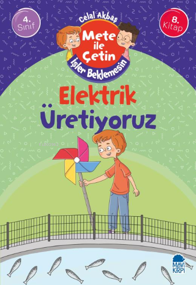 Elektrik Üretiyoruz - Mete İle Çetin İşler Beklemesin - 4. Sınıf Hikaye Seti (8. Kitap)