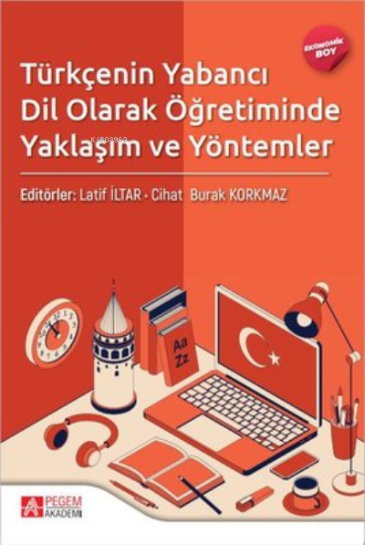 Türkçenin Yabancı Dil Olarak Öğretiminde Yaklaşım ve Yöntemler - Ekonomik Boy