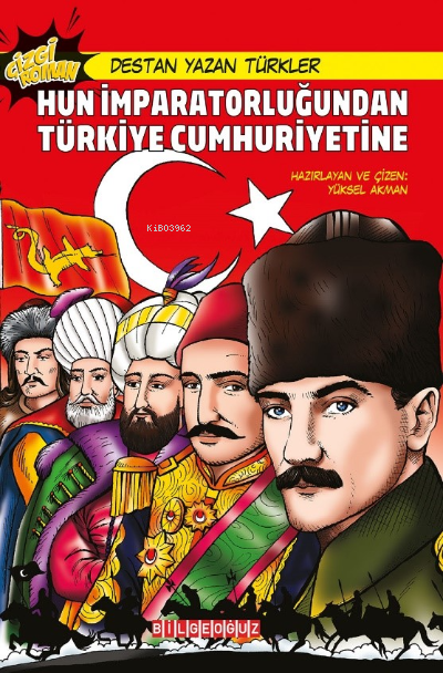 Destan Yazan Türkler Hun İmparatorluğu'dan  Türkiye Cumhuriyeti'ne