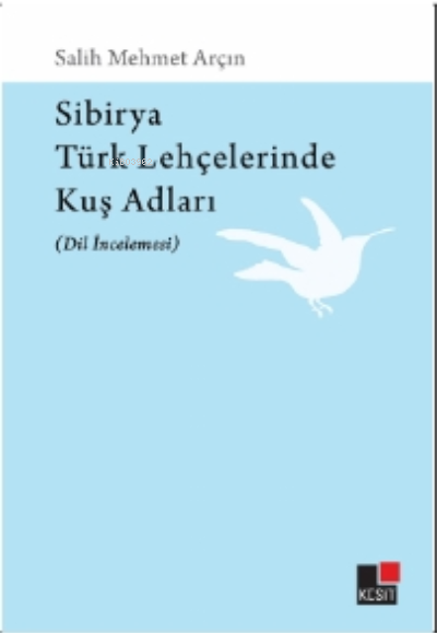 Sibirya Türk Lehçelerinde Kuş Adları (Dil İncelemesi)
