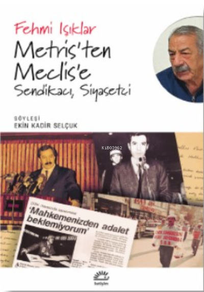  Metristen MecliseSendikacı Siyasetçi | Fehmi Işıklar | İletişim Yayınları | 9789750534874 | 