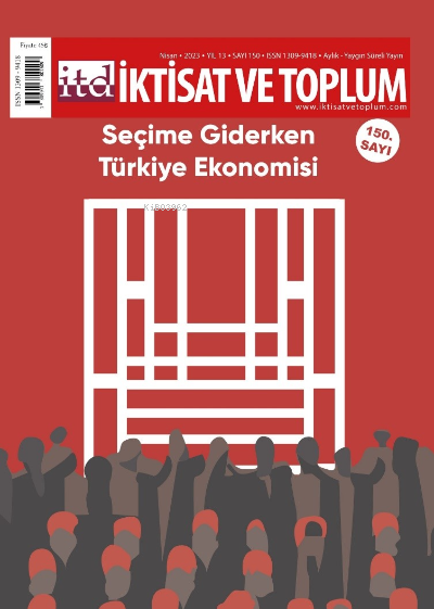 İktisat ve Toplum Dergisi 150. Sayı: Seçime Giderken Türkiye Ekonomisi