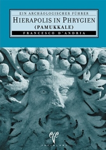 Hierapolis in Phrygien (Pamukkale). Ein Archaeologischer Führer