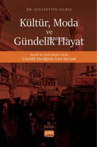 Kültür, Moda Ve Gündelik Hayat- Mozaik Bir Kent Olarak Urfa’da Erkeklik Kimliğinin İzini Sürmek