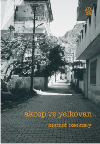  Akrep ve Yelkovan | Kısmet Özeksay | Luna Yayınları | 9786256574014 | 
