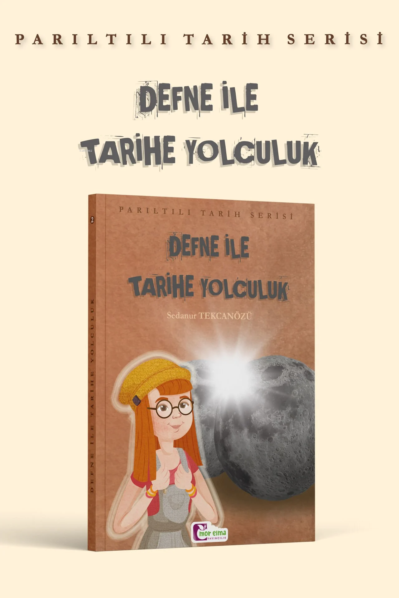 Defne İle Tarihe YolculukParıltılı Tarih Serisi | Defne İle Tarihe YolculukParıltılı Tarih Serisi | Sedanur Tekcanözü | Mor Elma Yayıncılık | 9786258140880 
