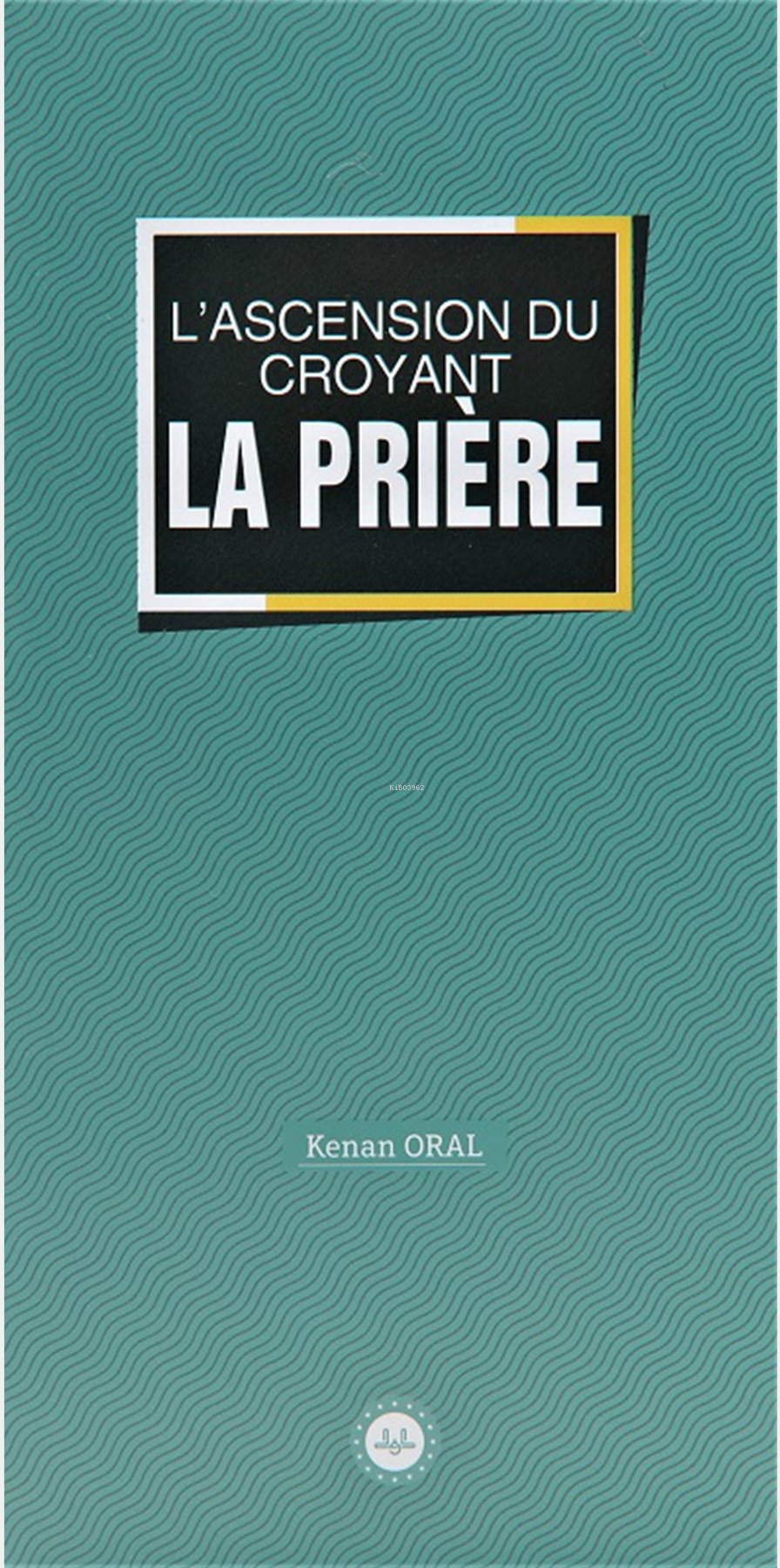 Lascension Du Croyant La Priere (Müminin Miracı Namaz) Fransızca