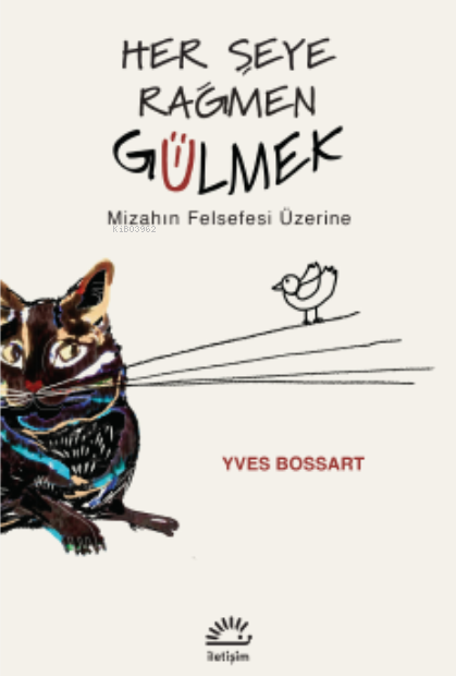 Her Şeye Rağmen Gülmek;Mizahın Felsefesi Üzerine