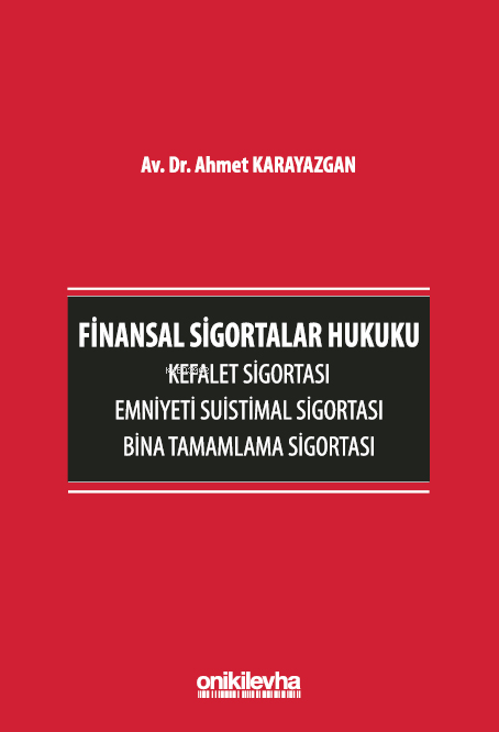 Finansal Sigortalar Hukuku - Kefalet Sigortası, Emniyeti Suistimal Sigortası, Bina Tamamlama Sigortası