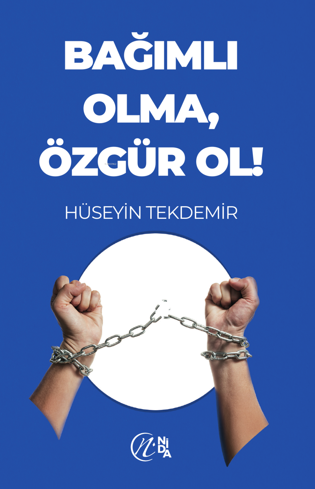 Bağımlı Olma Özgür Ol