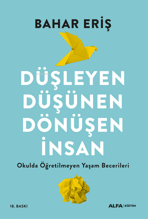 Düşleyen, Düşünen, Dönüşen İnsan;Okulda Öğretilmeyen Yaşam Becerileri