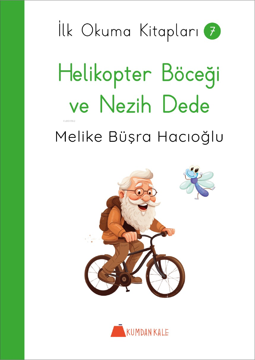  Helikopter Böceği ve Nezih Dede İlk Okuma Kitapları 7 | Helikopter Böceği ve Nezih Dede İlk Okuma Kitapları 7 | Melike Büşra Hacıoğlu | Kumdan Kale Yayınları | 9786256969896 