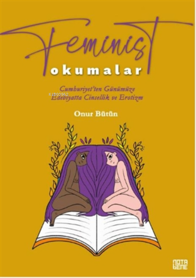 Feminist Okumalar;Cumhuriyet'ten Günümüze Edebiyatta Cinsellik Ve Erotizm