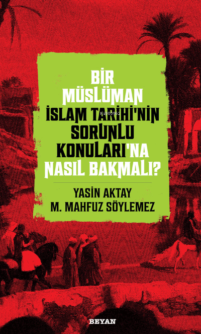 Bir Müslüman İslam Tarihi’nin Sorunlu Konuları’na Nasıl Bakmalı?