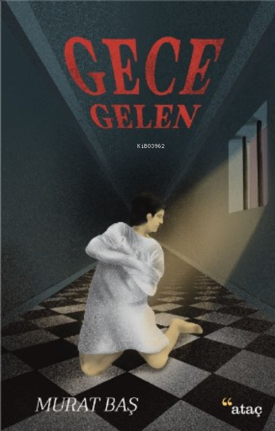  Gece Gelen | Murat Baş | Yağmur Yıldırımay | Mehmet Çekil | Ataç Yayınları | 9786058084346 | 