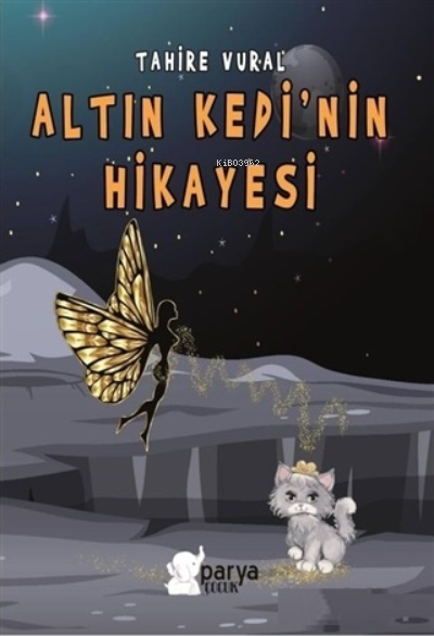  Altın Kedinin Hikayesi | Altın Kedinin Hikayesi | Ahmet Tenker | Tahire Vural | Parya Kitap | 9786057415677 