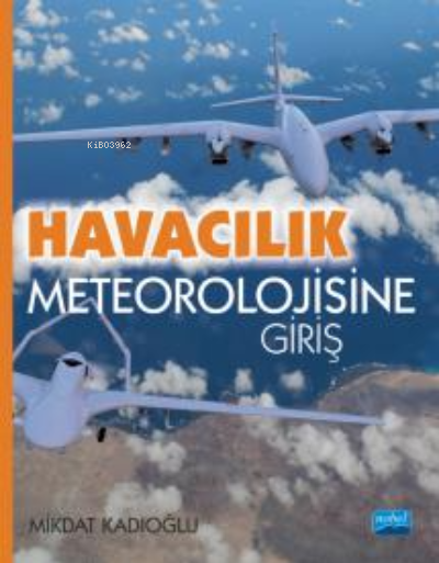  Havacılık Meteorolojisine Giriş | MİKDAT KADIOĞLU | Nobel Akademik Yayıncılık | 9786254171185 
