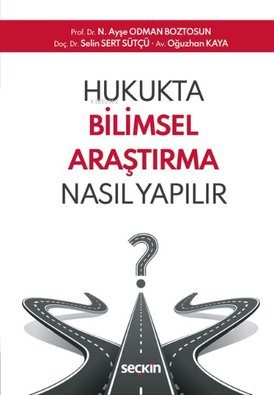  Hukukta Bilimsel Araştırma Nasıl Yapılır– Makale ve Tez Yazımında Yöntem – | Selin Sert Sütçü | N Ayşe Odman Boztosun | Oğuzhan Kaya | Seçkin Yayıncılık | 9789750274428 | 