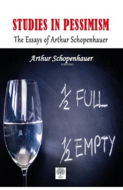 Studies in Pessimism The Essays of Arthur Schopenhauer