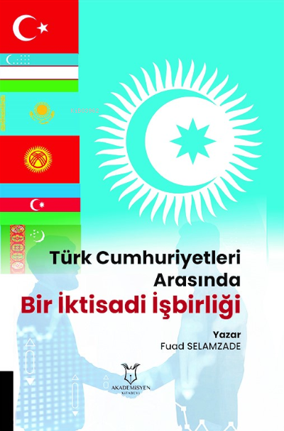 Türk Cumhuriyetleri Arasında Bir İktisadi İşbirliği