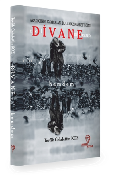  Deli Divane Meczup Hemdem | Deli Divane Meczup Hemdem | Tevfik Celalettin Koz | Mana Kitap | 9786058177598 