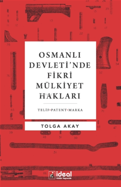Osmanlı Devleti’nde Fikri Mülkiyet Hakları ;Telif-Patent-Marka