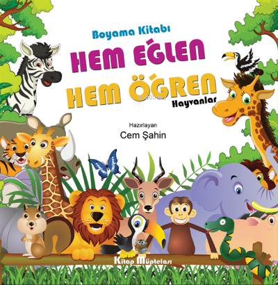  Hem Eğlen Hem Öğren Hayvanlar | Cem Şahin | Kitap Müptelası Yayınları | 9786258176070 | 