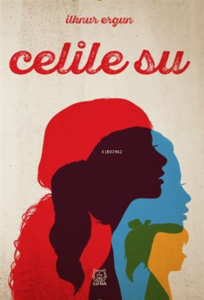  Celile Su | İlknur Ergun | Luna Yayınları | 9786058032224 | 