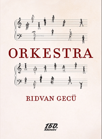  Orkestra | Rıdvan Gecü | 160 Kilometre Yayınevi | 9786055185602 | 