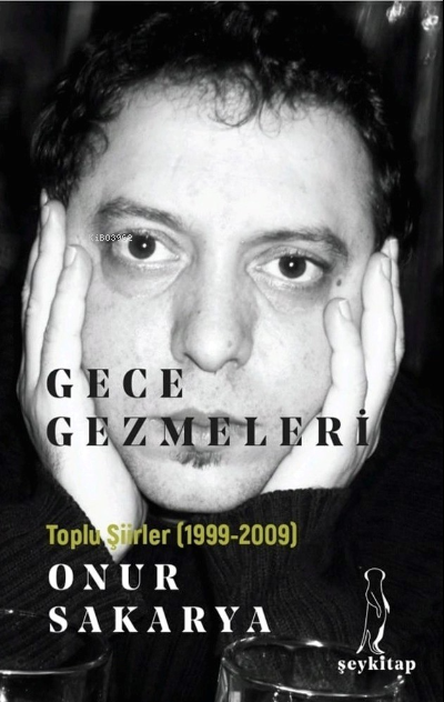  Gece Gezmeleri Toplu Şiirleri (1999 2009) | Gece Gezmeleri Toplu Şiirleri (1999 2009) | Onur Sakarya | Şey Kitap | 9786057357939 