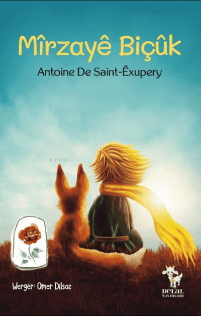  Mîrzayê Biçûk | Mîrzayê Biçûk | Antoine de Saint Exupery | Delal Kitap | 9786057245579 