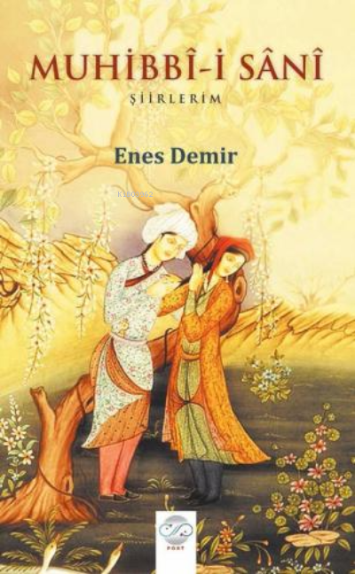  Muhibbîİ Sânî – Şiirlerim | Enes Demir | Post Yayınevi | 9786059444330 | 