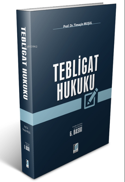  Tebligat Hukuku | Timuçin Muşul | Adalet Yayınevi | 9786051467641 | 